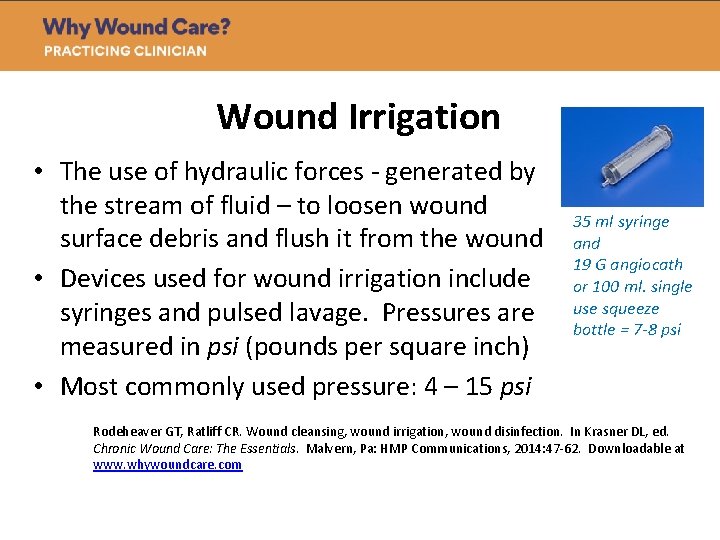 Wound Irrigation • The use of hydraulic forces - generated by the stream of