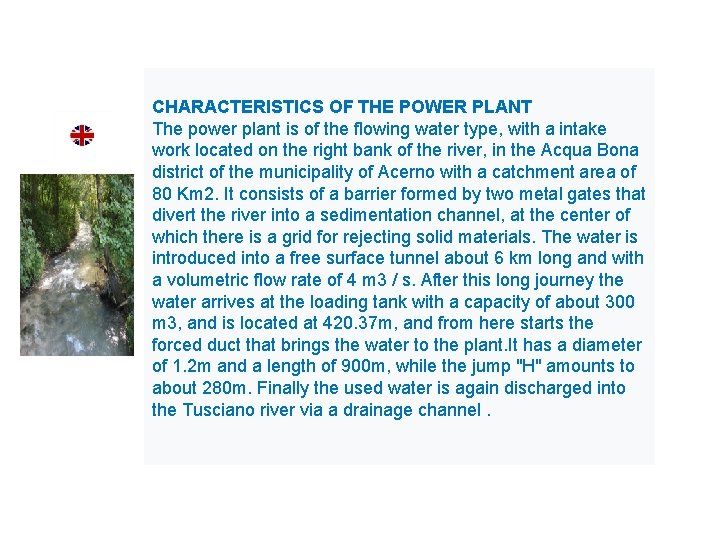 CHARACTERISTICS OF THE POWER PLANT The power plant is of the flowing water type,