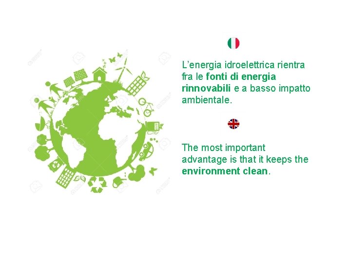 L’energia idroelettrica rientra fra le fonti di energia rinnovabili e a basso impatto ambientale.