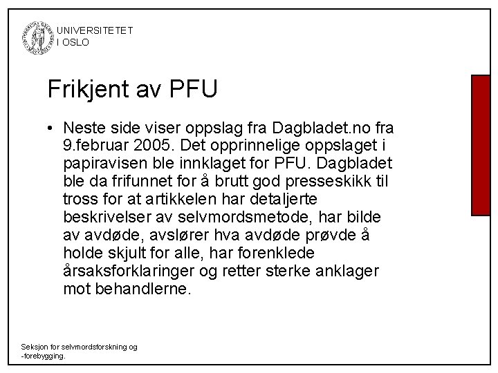 UNIVERSITETET I OSLO Frikjent av PFU • Neste side viser oppslag fra Dagbladet. UNIVERSITETET I OSLO Frikjent av PFU • Neste side viser oppslag fra Dagbladet.
