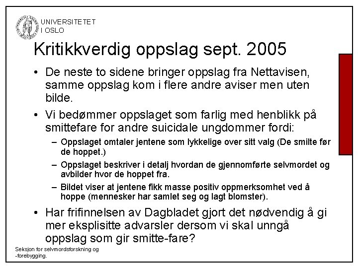 UNIVERSITETET I OSLO Kritikkverdig oppslag sept. 2005 • De neste to sidene bringer UNIVERSITETET I OSLO Kritikkverdig oppslag sept. 2005 • De neste to sidene bringer