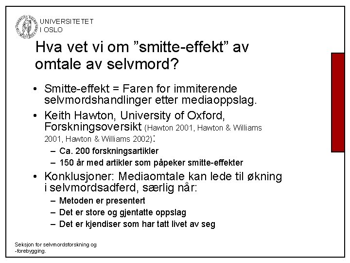 UNIVERSITETET I OSLO Hva vet vi om ”smitte-effekt” av omtale av selvmord? • UNIVERSITETET I OSLO Hva vet vi om ”smitte-effekt” av omtale av selvmord? •