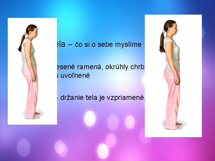  • Držanie tela – čo si o sebe myslíme • Uzlík – zvesené