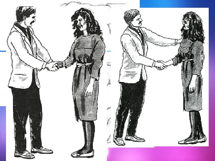 Podanie rúk • Spôsob, akým stretne vaša ruku druhého, prezrádza mnoho o vašich zámeroch