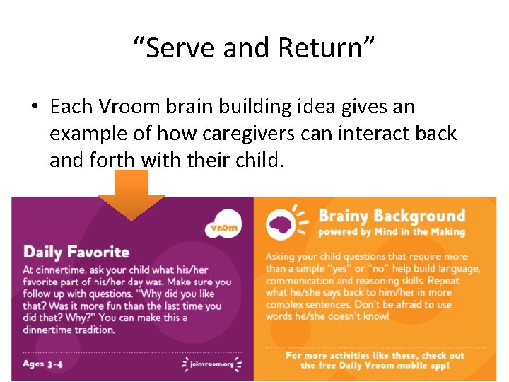 “Serve and Return” • Each Vroom brain building idea gives an example of how