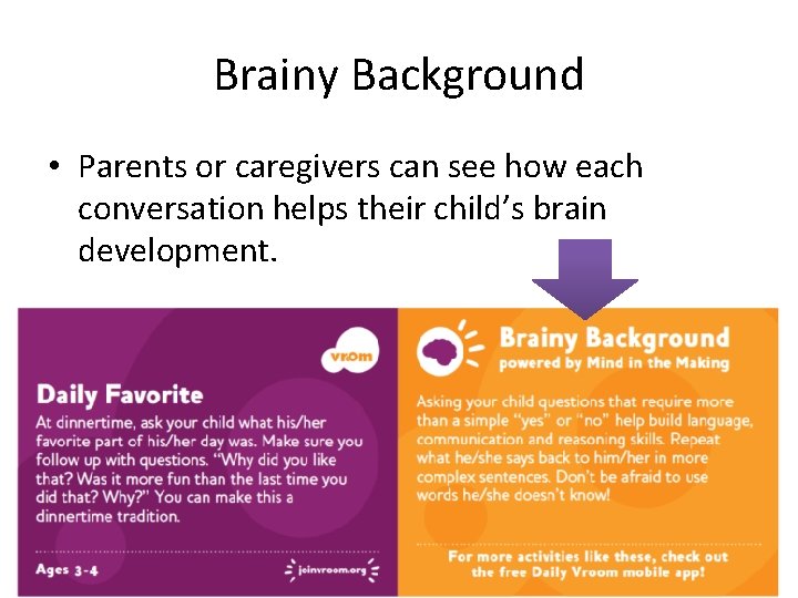 Brainy Background • Parents or caregivers can see how each conversation helps their child’s