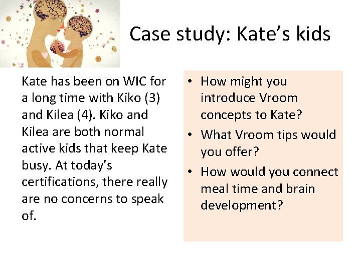 Case study: Kate’s kids Kate has been on WIC for a long time with