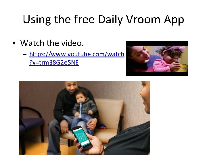 Using the free Daily Vroom App • Watch the video. – https: //www. youtube.