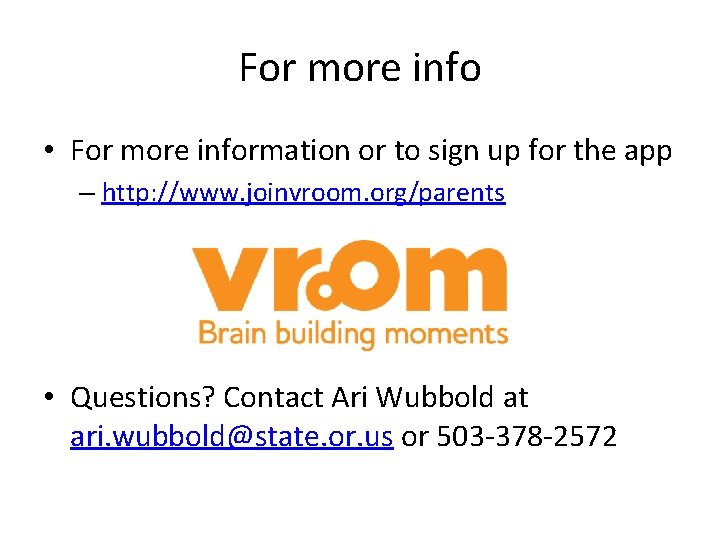 For more info • For more information or to sign up for the app