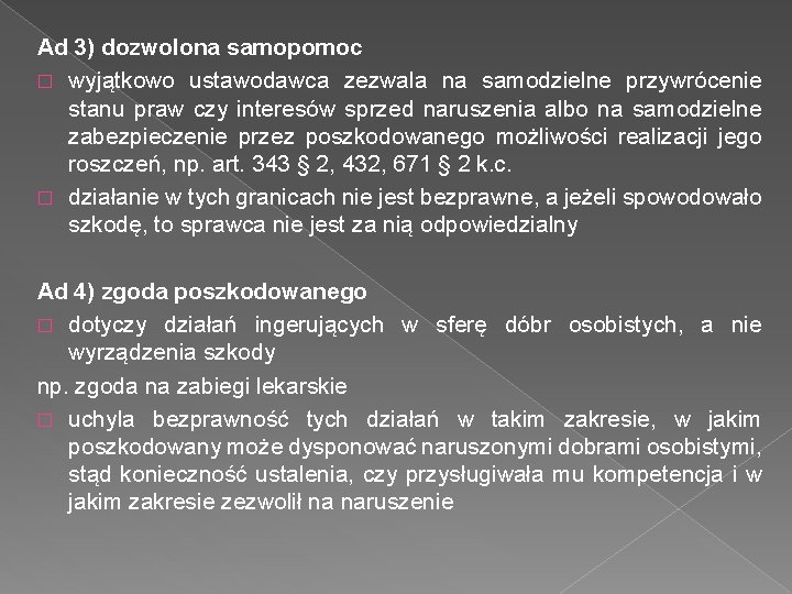 Ad 3) dozwolona samopomoc � wyjątkowo ustawodawca zezwala na samodzielne przywrócenie stanu praw czy