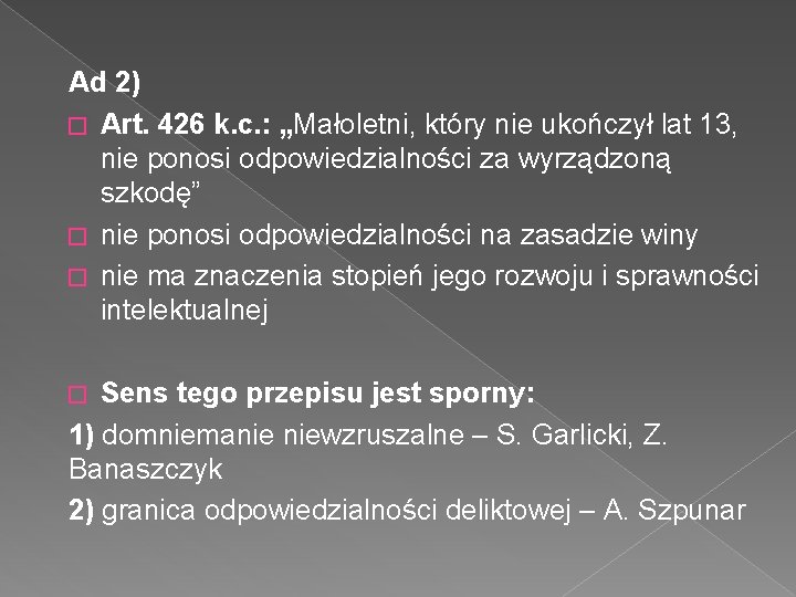 Ad 2) � Art. 426 k. c. : „Małoletni, który nie ukończył lat 13,