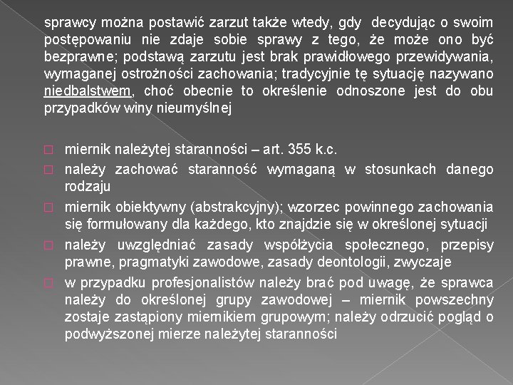 sprawcy można postawić zarzut także wtedy, gdy decydując o swoim postępowaniu nie zdaje sobie