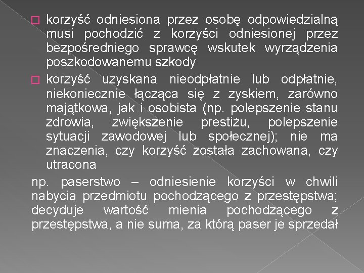 korzyść odniesiona przez osobę odpowiedzialną musi pochodzić z korzyści odniesionej przez bezpośredniego sprawcę wskutek