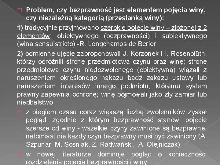 Problem, czy bezprawność jest elementem pojęcia winy, czy niezależną kategorią (przesłanką winy): 1) tradycyjnie