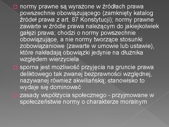 normy prawne są wyrażone w źródłach prawa powszechnie obowiązującego (zamknięty katalog źródeł prawa z