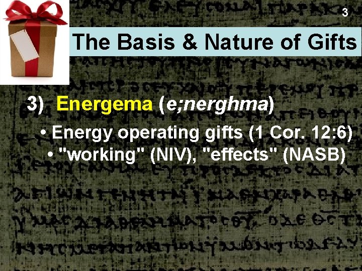 3 The Basis & Nature of Gifts 3) Energema (e; nerghma) • Energy operating
