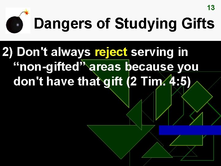 13 Dangers of Studying Gifts 2) Don't always reject serving in “non-gifted” areas because