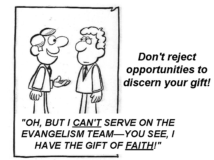 Don't reject opportunities to discern your gift! "OH, BUT I CAN'T SERVE ON THE