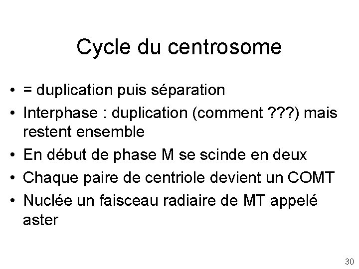 Cycle du centrosome • = duplication puis séparation • Interphase : duplication (comment ?