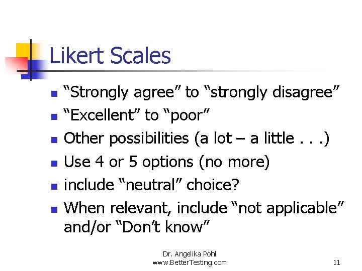 Likert Scales n n n “Strongly agree” to “strongly disagree” “Excellent” to “poor” Other