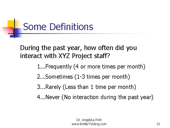 Some Definitions During the past year, how often did you interact with XYZ Project