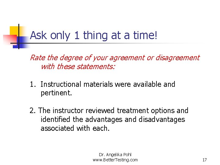 Ask only 1 thing at a time! Rate the degree of your agreement or