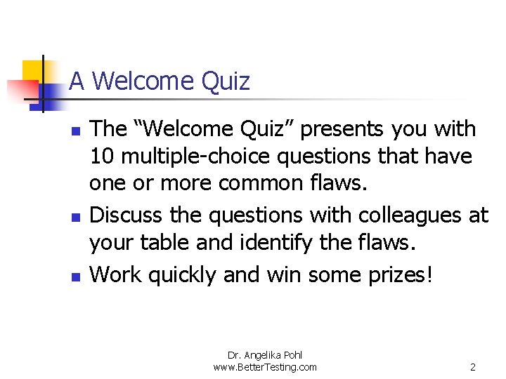 A Welcome Quiz n n n The “Welcome Quiz” presents you with 10 multiple-choice