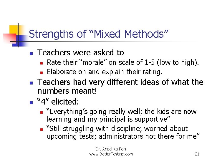 Strengths of “Mixed Methods” n Teachers were asked to n n Rate their “morale”