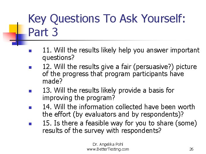 Key Questions To Ask Yourself: Part 3 n n n 11. Will the results