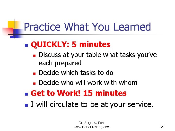 Practice What You Learned n QUICKLY: 5 minutes n n n Discuss at your