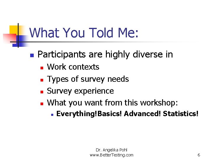What You Told Me: n Participants are highly diverse in n n Work contexts