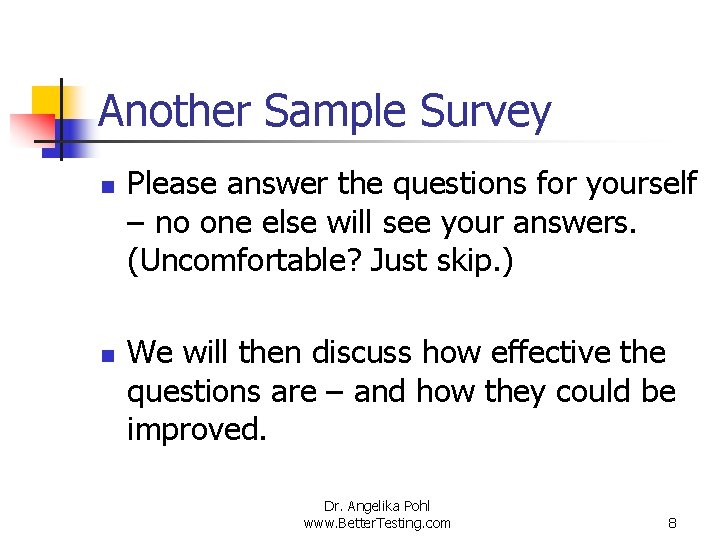 Another Sample Survey n n Please answer the questions for yourself – no one