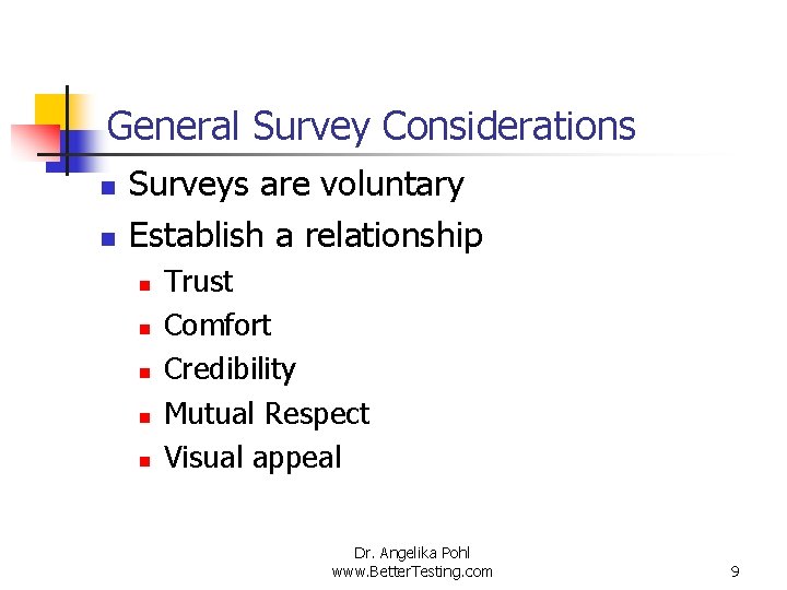 General Survey Considerations n n Surveys are voluntary Establish a relationship n n n