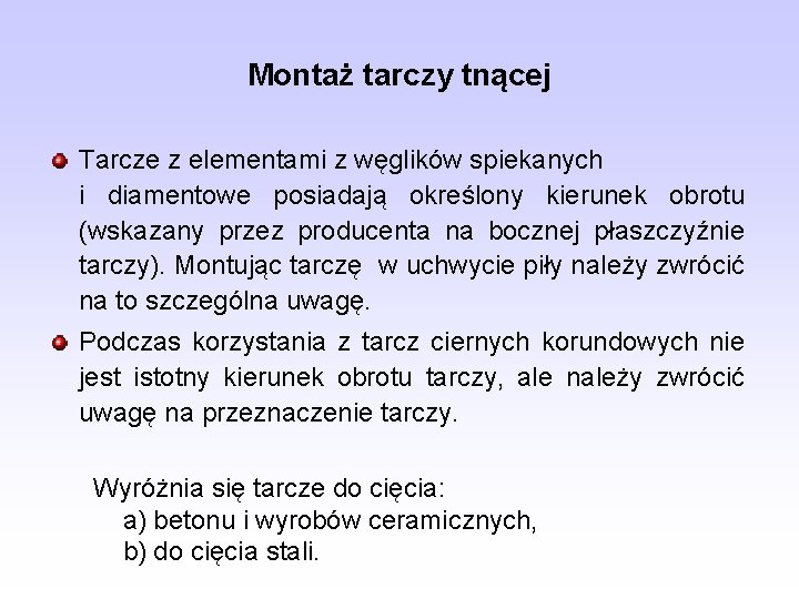 Montaż tarczy tnącej Tarcze z elementami z węglików spiekanych i diamentowe posiadają określony kierunek