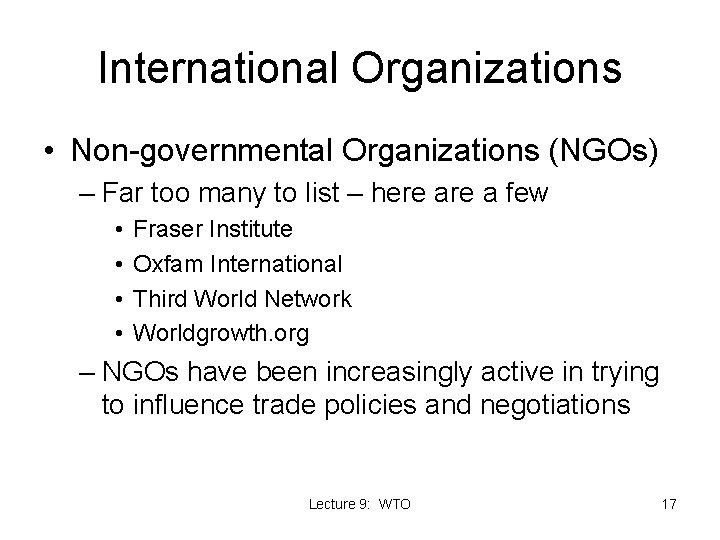 International Organizations • Non-governmental Organizations (NGOs) – Far too many to list – here