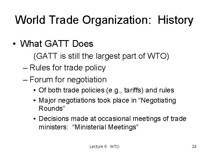 World Trade Organization: History • What GATT Does (GATT is still the largest part