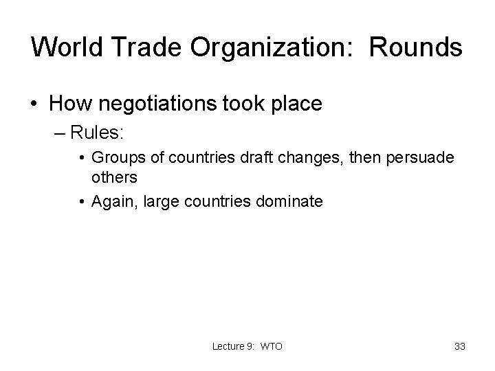 World Trade Organization: Rounds • How negotiations took place – Rules: • Groups of World Trade Organization: Rounds • How negotiations took place – Rules: • Groups of