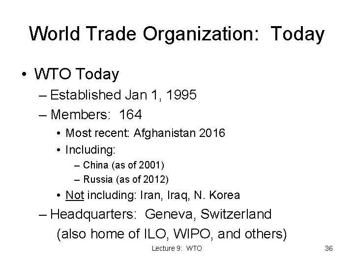 World Trade Organization: Today • WTO Today – Established Jan 1, 1995 – Members: