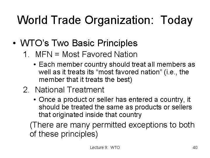World Trade Organization: Today • WTO’s Two Basic Principles 1. MFN = Most Favored