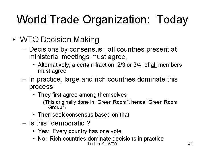World Trade Organization: Today • WTO Decision Making – Decisions by consensus: all countries World Trade Organization: Today • WTO Decision Making – Decisions by consensus: all countries