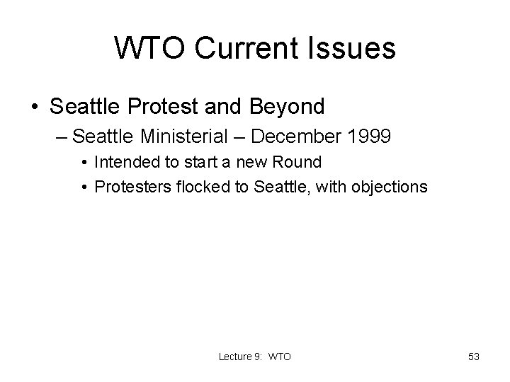 WTO Current Issues • Seattle Protest and Beyond – Seattle Ministerial – December 1999