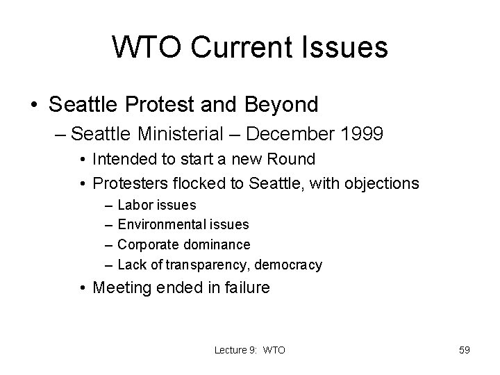 WTO Current Issues • Seattle Protest and Beyond – Seattle Ministerial – December 1999 WTO Current Issues • Seattle Protest and Beyond – Seattle Ministerial – December 1999
