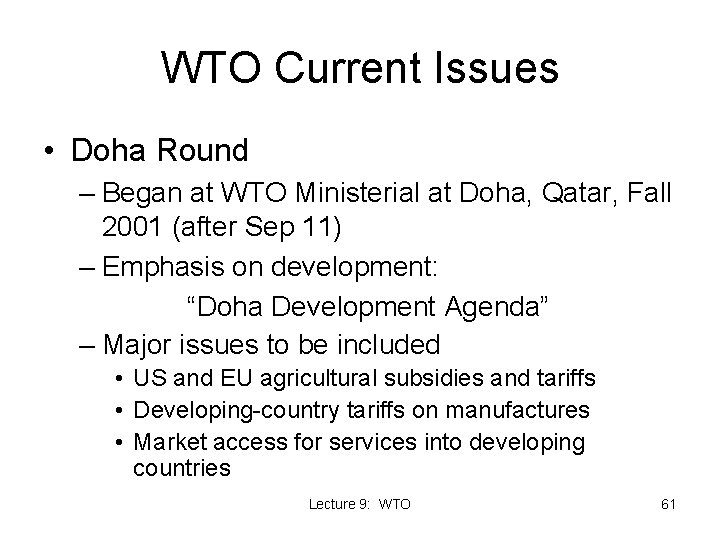 WTO Current Issues • Doha Round – Began at WTO Ministerial at Doha, Qatar,