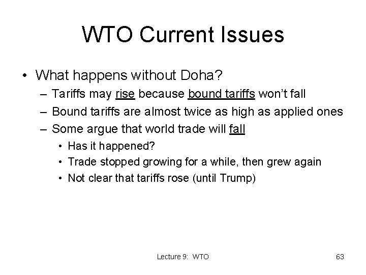 WTO Current Issues • What happens without Doha? – Tariffs may rise because bound