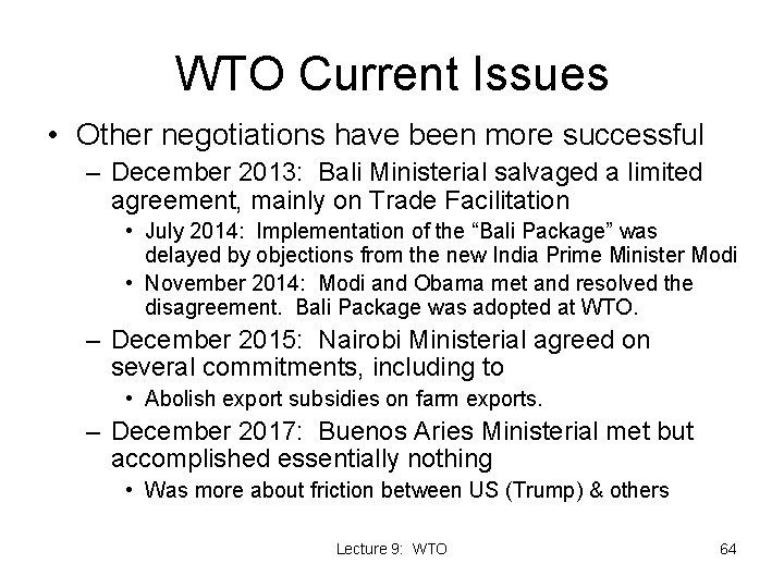 WTO Current Issues • Other negotiations have been more successful – December 2013: Bali