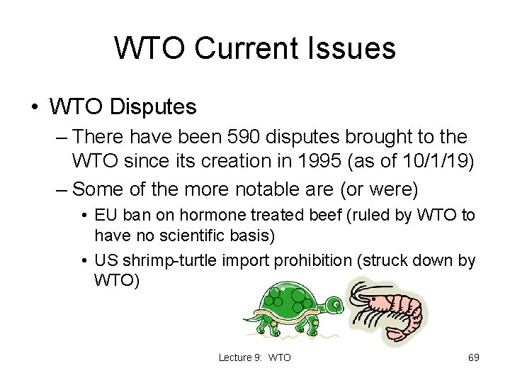 WTO Current Issues • WTO Disputes – There have been 590 disputes brought to