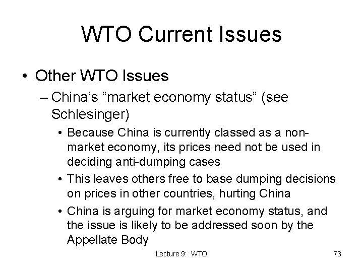 WTO Current Issues • Other WTO Issues – China’s “market economy status” (see Schlesinger) WTO Current Issues • Other WTO Issues – China’s “market economy status” (see Schlesinger)
