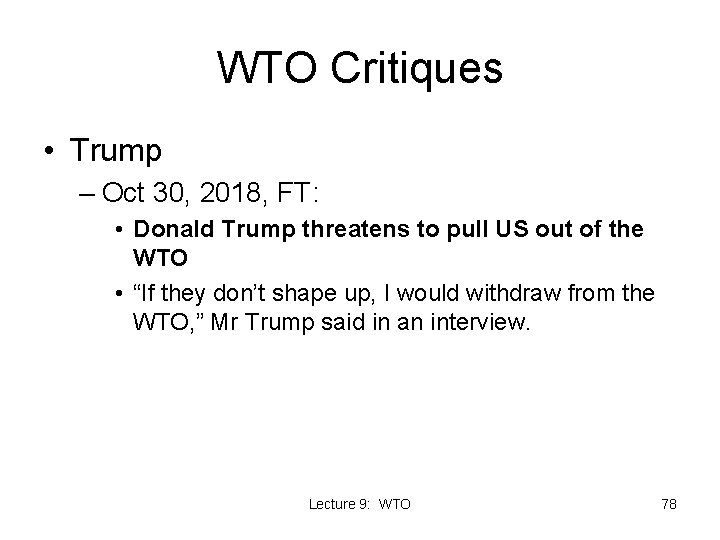 WTO Critiques • Trump – Oct 30, 2018, FT: • Donald Trump threatens to