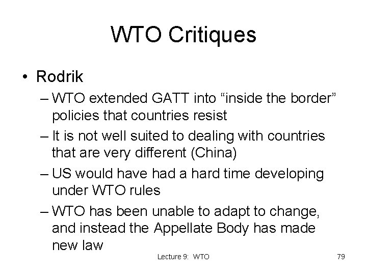 WTO Critiques • Rodrik – WTO extended GATT into “inside the border” policies that