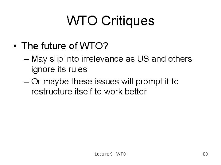 WTO Critiques • The future of WTO? – May slip into irrelevance as US